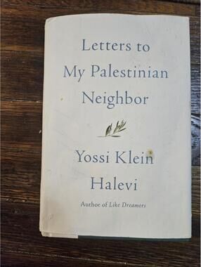 Letters to My Palestinian Neighbor by Yossi Klein Halevi (2018, Hardcover)